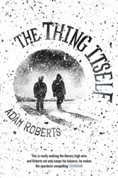 Book cover: The Thing Itself, by Adam Roberts (preview)