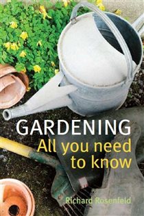 Book cover: Gardening: All You Need to Know, by Richard Rosenfeld (preview)