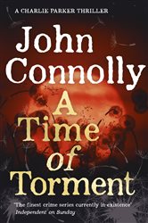 Book cover: A Time of Torment (Book 14 of Charlie Parker Thriller) by John Connolly (preview)