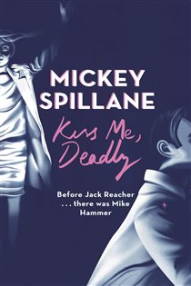 Book cover: Kiss Me, Deadly, by Mickey Spillane (preview)