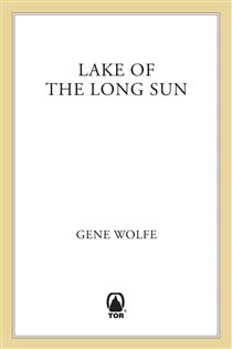 Book cover: Lake of the Long Sun (Book 2 of Book of the Long Sun) by Gene Wolfe (preview)