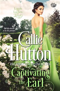 Book cover: Captivating the Earl (Book 5 of Lords & Ladies in Love) by Callie Hutton (preview)
