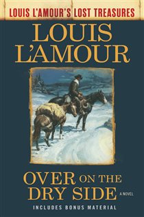Book cover: Over on the Dry Side (Louis L'Amour's Lost Treasures), by Louis L'Amour (preview)