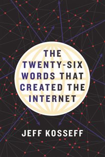 Book cover: The Twenty-Six Words That Created the Internet, by Jeff Kosseff (preview)
