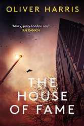 Book cover: The House of Fame (Book 3 of A Nick Belsey Novel) by Oliver Harris (preview)