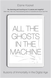 Book cover: All the Ghosts in the Machine, by Elaine Kasket (preview)