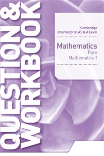 Book cover: Cambridge International AS & A Level Mathematics Pure Mathematics 1 Question & Workbook, by Greg Port (preview)