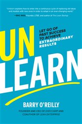 Book cover: Unlearn: Let Go of Past Success to Achieve Extraordinary Results, by Barry O'Reilly (preview)