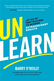 Book cover: Unlearn: Let Go of Past Success to Achieve Extraordinary Results, by Barry O'Reilly (preview)