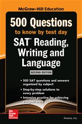 McGraw-Hill&#x2019;s 500 SAT Reading, Writing and Language Questions to Know by Test Day, Second Edition