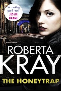 Book cover: The Honeytrap, by Roberta Kray (preview)