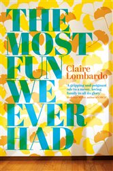 Book cover: The Most Fun We Ever Had, by Claire Lombardo (preview)