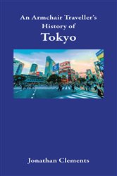 An Armchair Traveller&#x27;s History of Tokyo