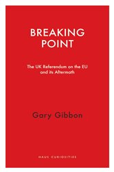 Breaking Point: The UK Referendum on the EU and Its Aftermath