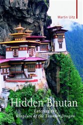 Hidden Bhutan: Entering the Kingdom of the Thunder Dragon