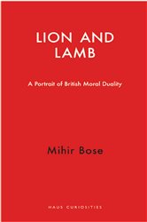 Lion and Lamb: A Portrait of British Moral Duality