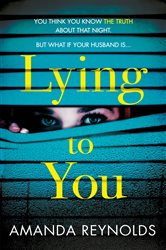 Lying To You: A gripping and tense psychological drama