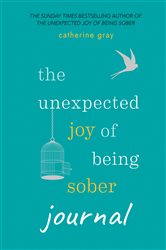 Book cover: The Unexpected Joy of Being Sober Journal, by Catherine Gray (preview)