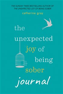 Book cover: The Unexpected Joy of Being Sober Journal, by Catherine Gray (preview)
