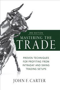 Book cover: Mastering the Trade, Third Edition: Proven Techniques for Profiting from Intraday and Swing Trading Setups, by John F. Carter (preview)