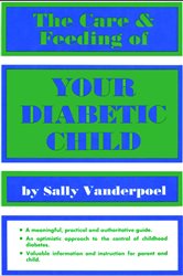 The Care &amp;amp; Feeding of Your Diabetic Child