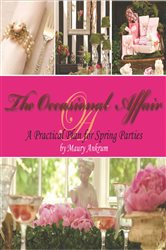 The Occasional Affair: A Practical Plan for Spring Parties