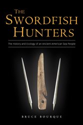 The Swordfish Hunters: The History and Ecology of an Ancient American Sea People
