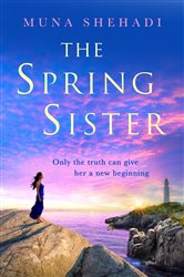 The Spring Sister: A thrilling tale of explosive family secrets, you won&#x27;t want to put down!