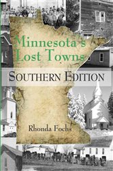 Minnesota&#x27;s Lost Towns Southern Edition