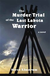 The Murder Trial of the Last Lakota Warrior