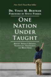 One Nation Under Taught: Solving America&#x2019;s Science, Technology, Engineering, and Math Crisis
