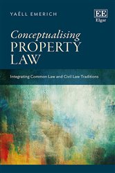 Conceptualising Property Law: Integrating Common Law and Civil Law Traditions