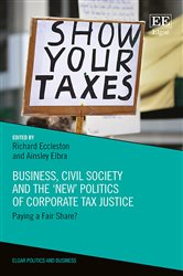 Business, Civil Society and the &#x2018;New&#x2019; Politics of Corporate Tax Justice: Paying a Fair Share?