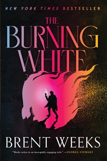 Book cover: The Burning White (Book 5 of Lightbringer) by Brent Weeks (preview)