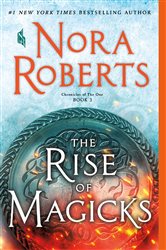 Book cover: The Rise of Magicks (Book 3 of Chronicles of The One) by Nora Roberts (preview)