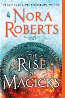 Book cover: The Rise of Magicks (Book 3 of Chronicles of The One) by Nora Roberts (preview)
