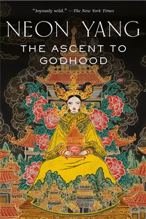 Book cover: The Ascent to Godhood (Book 4 of The Tensorate Series) by Neon Yang (preview)