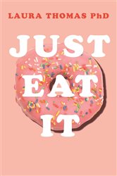 Book cover: Just Eat It, by Laura Thomas (preview)