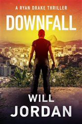Book cover: Downfall (Book 8 of Ryan Drake) by Will Jordan (preview)