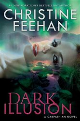 Book cover: Dark Illusion (Book 33 of A Carpathian Novel) by Christine Feehan (preview)