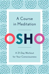 Book cover: A Course in Meditation, by Osho (preview)
