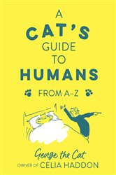 Book cover: A Cat's Guide to Humans, by owner of Celia Haddon, George the Cat, (preview)