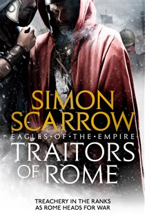 Book cover: Traitors of Rome (Eagles of the Empire 18) (Book 18 of Eagles of the Empire) by Simon Scarrow (preview)