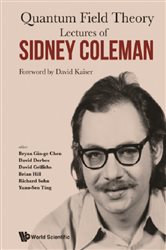 Book cover: Lectures Of Sidney Coleman On Quantum Field Theory : Foreword By David Kaiser, edited by Bryan Gin-ge Chen (preview)