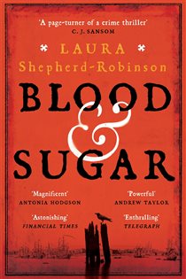 Book cover: Blood & Sugar, by Laura Shepherd-Robinson (preview)