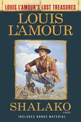 Book cover: Shalako (Louis L'Amour's Lost Treasures), by Louis L'Amour (preview)