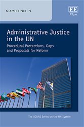 Administrative Justice in the UN: Procedural Protections, Gaps and Proposals for Reform