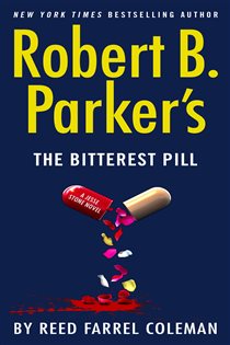 Book cover: Robert B. Parker's The Bitterest Pill (Book 18 of A Jesse Stone Novel) by Reed Farrel Coleman (preview)