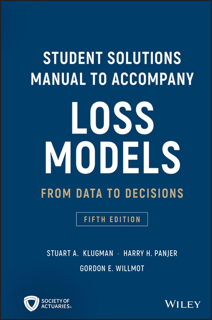 Loss Models From Data To Decisions 5e Student Solutions Manual Loss Models From Data To Decisions 5e Student Solutions Manual