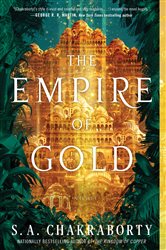 Book cover: The Empire of Gold (Book 3 of The Daevabad Trilogy) by S. A. Chakraborty (preview)